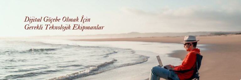 Dijital Göçebe Olmak İçin Gerekli Teknolojik Ekipmanlar