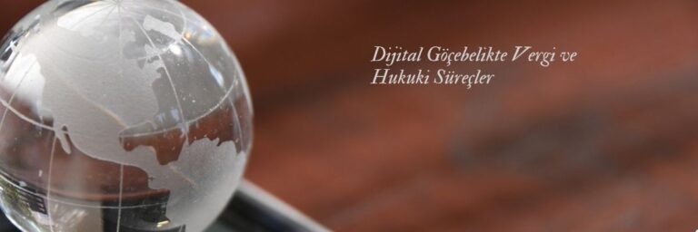Dijital Göçebelikte Vergi ve Hukuki Süreçler
