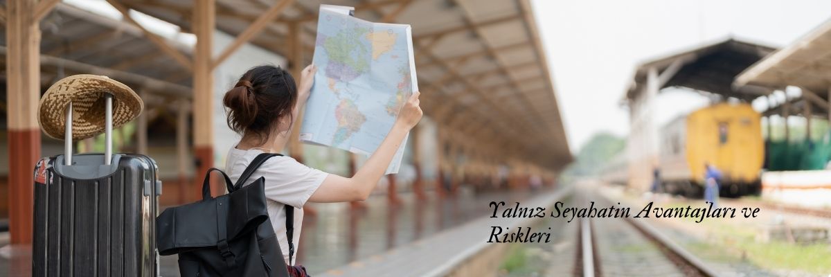 Yalnız Seyahatin Avantajları ve Riskleri